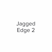 Jagged Edge 2