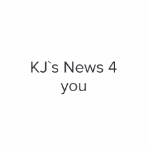 K J`s News 4 you 