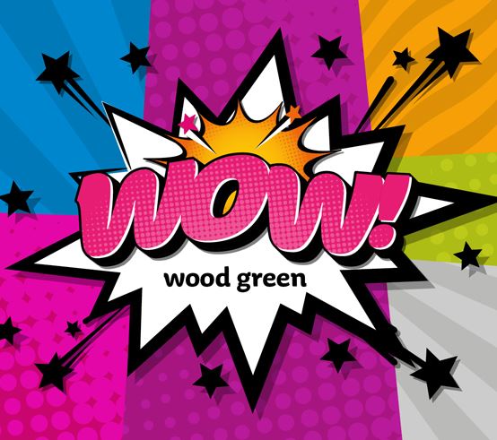 WOW! Wood Green