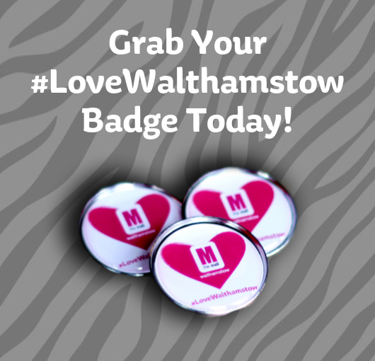 Grab your #LoveWalthamstow badge today!