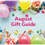 Birthday gift guide: August